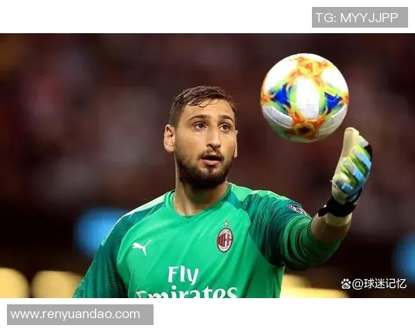 多纳鲁马：从青涩门将到世界之巅的传奇之路与荣耀时刻